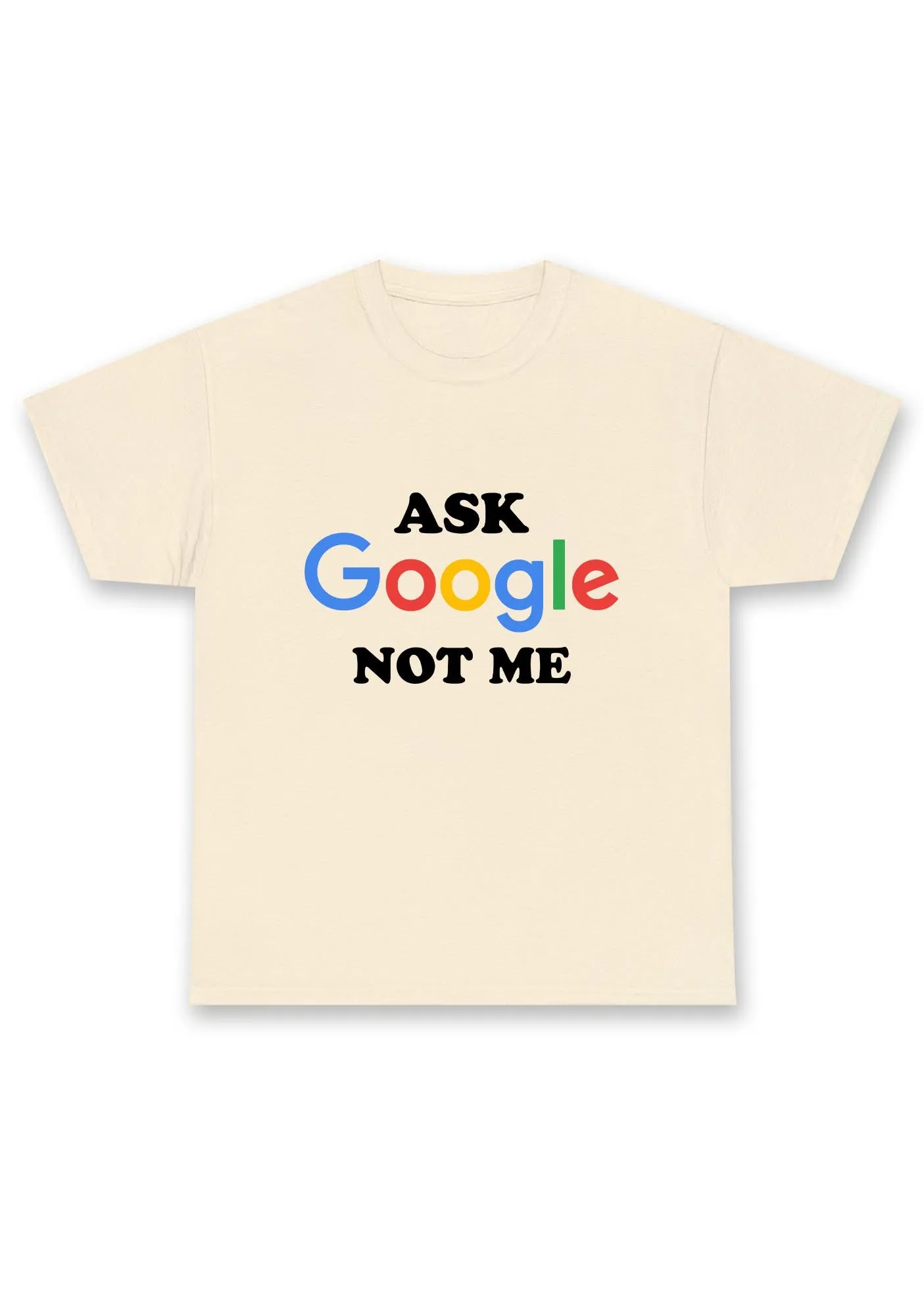 Ask Google Not Me Chunky Shirt