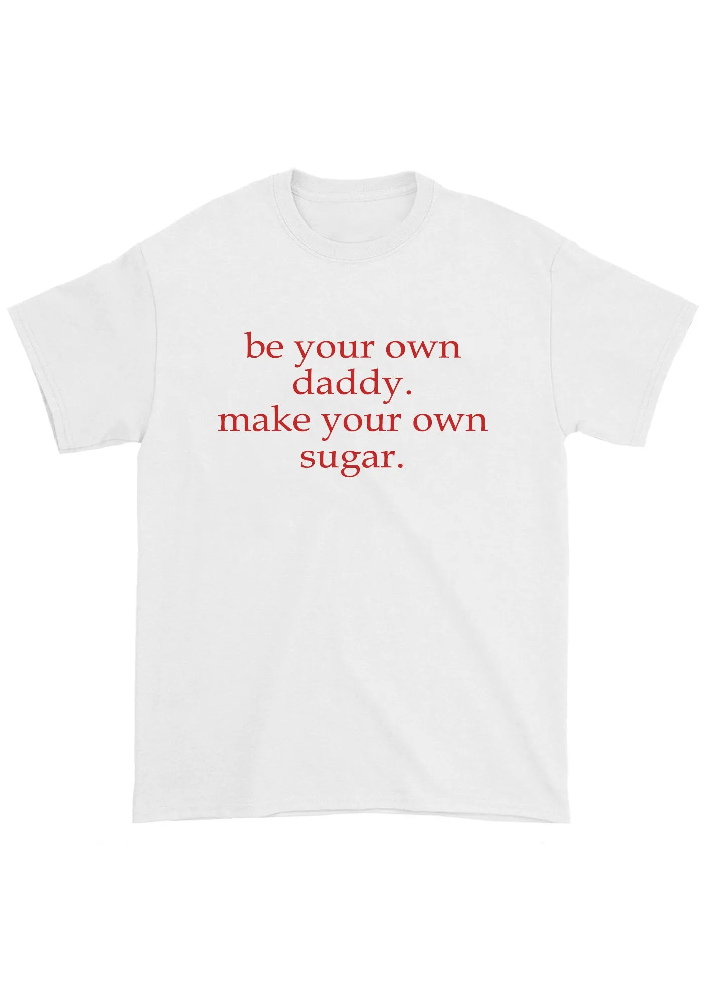 Be Your Own Daddy Chunky Shirt